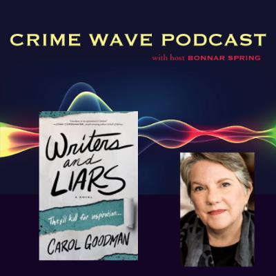 Carol Goodman - Writers and Liars - Crime Wave Carol Goodman - Writers and Liars - Crime Wave