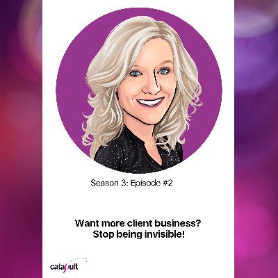 Want more client business? Stop being invisible!