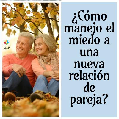 ¿Cómo manejo el miedo a una nueva relación de pareja?