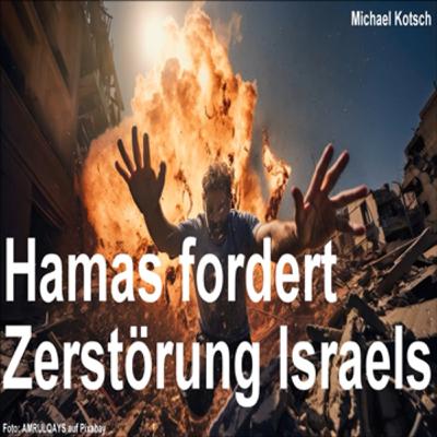 Hamas fordert: Zerstörung Israels (von Michael Kotsch) Hamas fordert: Zerstörung Israels (von Michael Kotsch)