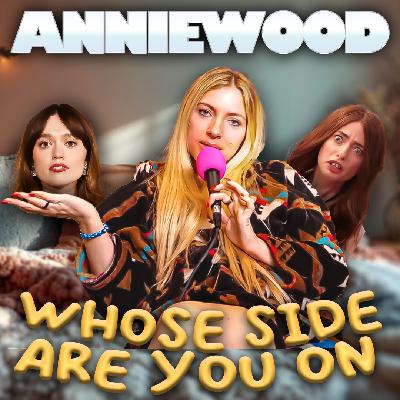 Whose Side Are You On? | Anniewood Pod Ep. 126 - Annie Lederman