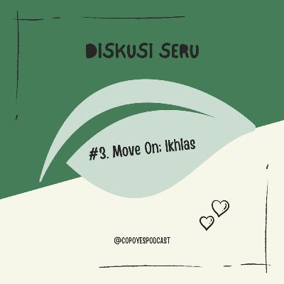 #3. Move On; Ikhlas