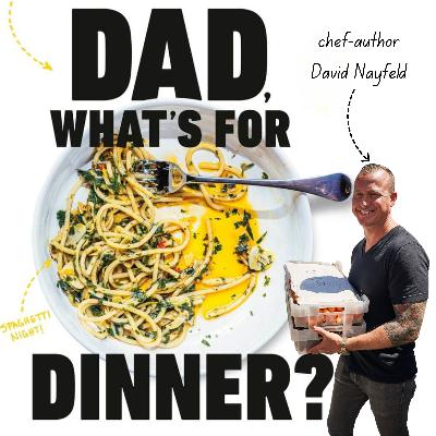 David Nayfeld (Che Fico, et. al. -- Northern California) on His First Cookbook, Dad, What's for Dinner?