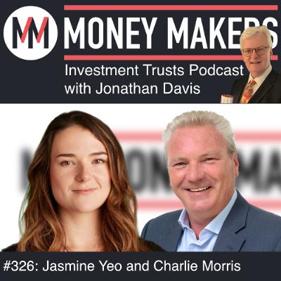 326: Money Makers Investment Trusts Podcast - with Jasmine Yeo and Charlie Morris (04 Apr 2026)
