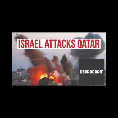 DeProgram with Ted Rall and John Kiriakou: “Israel Attacks Qatar”