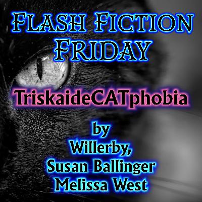 S2 Flash Fiction Friday 02 - TriskaideCATphobia by Willerby/Susan Ballinger/Melissa West (Superstition and Cats)