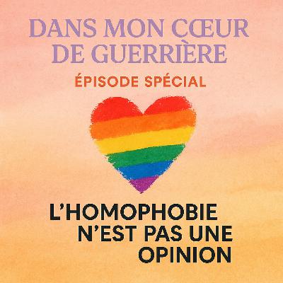 Episode Spécial : L'homophobie n'est pas une opinion