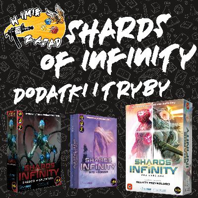 #42 Dodatki i tryby do Shards of Infinity #42 Dodatki i tryby do Shards of Infinity