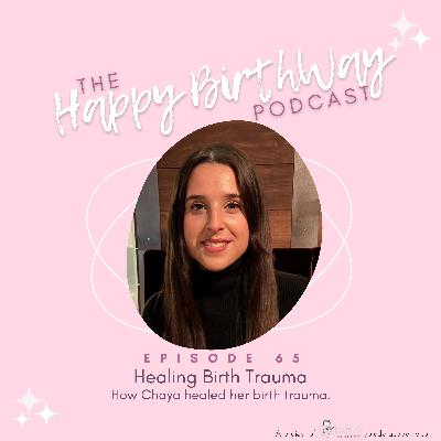 65. Healing Birth Trauma: Chaya's Story