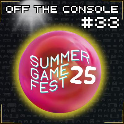 Summer Game Fest 2025 Watch Party | OTC 33