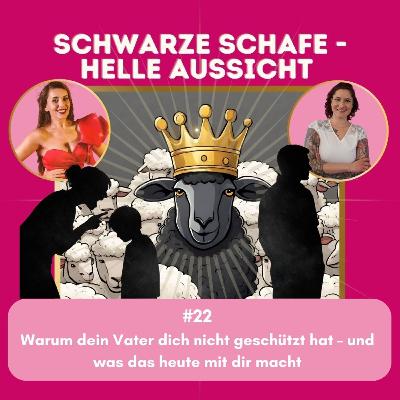 #22 Warum dein Vater dich nicht geschützt hat - und was das heute mit dir macht #22 Warum dein Vater dich nicht geschützt hat - und was das heute mit dir macht