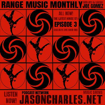 RANGE MUSIC MONTHLY with DJ Joe Gomez Episode 3 The Latest Killer House Twelves for 2021