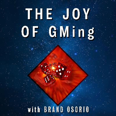 The Joy of GMing - with Special Guest Brand Osorio