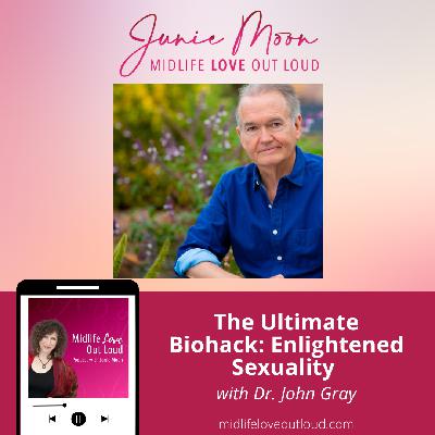 246: The Ultimate Biohack: Enlightened Sexuality with Dr. John Gray 246: The Ultimate Biohack: Enlightened Sexuality with Dr. John Gray