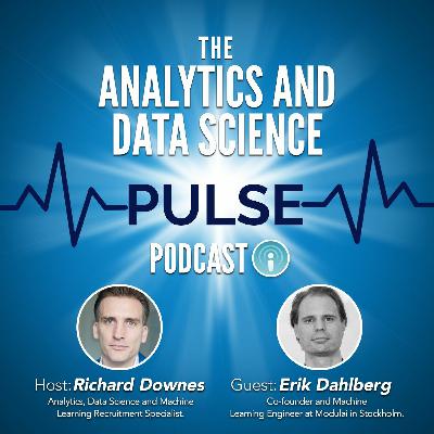 Analytics And Data Science Pulse - #017. Q&A with Erik Dahlberg of Modulai in Stockholm Analytics And Data Science Pulse - #017. Q&A with Erik Dahlberg of Modulai in Stockholm