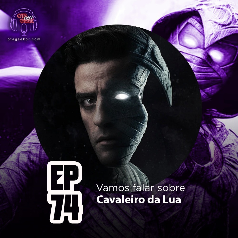 OTGCAST #74 Vamos falar sobre Cavaleiro da Lua