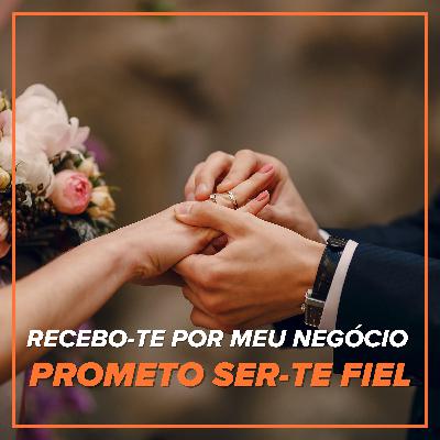 Eu recebo-te por meu negócio e prometo ser-te fiel