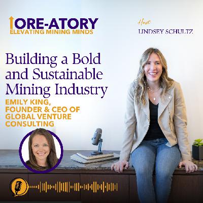 Ep 12: Building a Bold and Sustainable Mining Industry