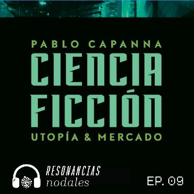 EP 09 - Ciencia Ficción. Utopía y mercado.