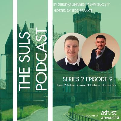 James McFarlane: Life as an NQ Solicitor at Burness Paull | The SULS Podcast | S2 EP9