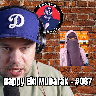 Happy Eid Mubarak | Bankas Podcast - #087