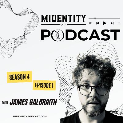 MiDentity Podcast Season 4 - Episode 1 - "Meet James Galbraith" MiDentity Podcast Season 4 - Episode 1 - "Meet James Galbraith"