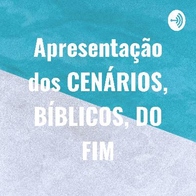 Apresentação dos CENÁRIOS, BÍBLICOS, DO FIM (Trailer)