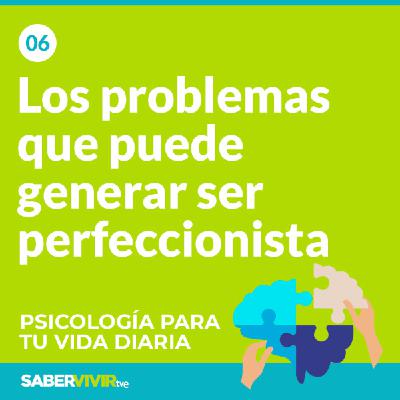 Episodio 6. ¿Qué problema genera ser perfeccionista?