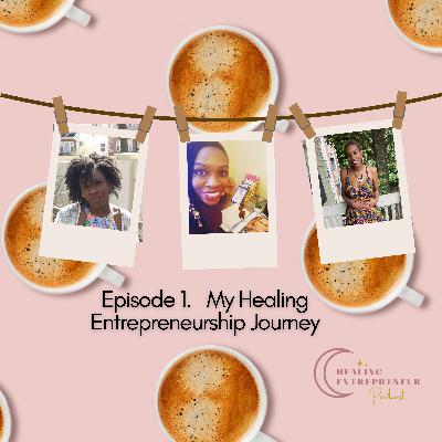 My Healing Entrepreneurship Journey My Healing Entrepreneurship Journey
