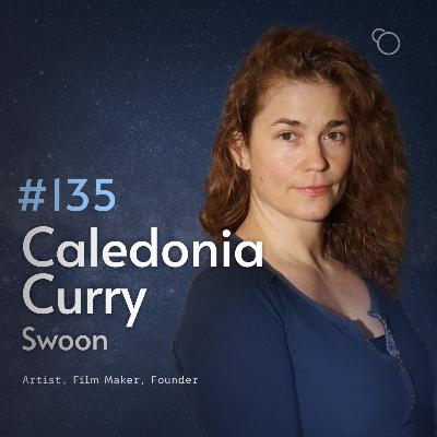 #135 - Caledonia Curry / Swoon (Artist, Film Maker, Founder) [S11:E8]