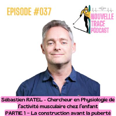 Ep #037 Sébastien RATEL - Entrainement - La construction avant la puberté