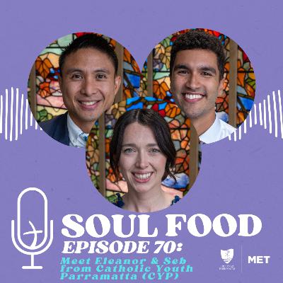E70 Catholic Youth Parramatta (CYP): Accompanying and Equipping Young People in Western Sydney – Soul Food – Mission Enhancement Team (MET) E70 Catholic Youth Parramatta (CYP): Accompanying and Equipping Young People in Western Sydney – Soul Food – Mission Enhancement Team (MET)