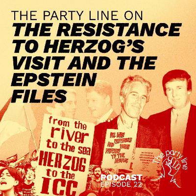 The Party Line on the resistance to Herzog visit and The Epstein Files