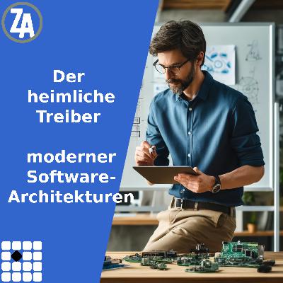 Der heimliche Treiber moderner Software-Architekturen