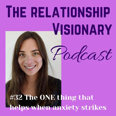#32 The ONE thing that helps when anxiety strikes