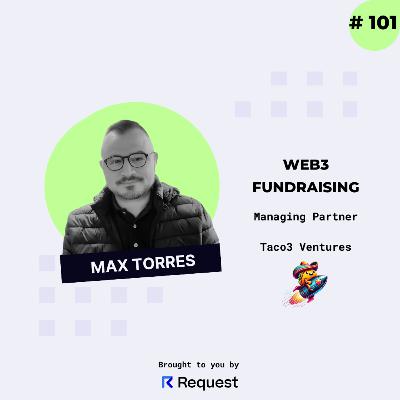 #101: Web3 Fundraising with Max Torres (SAFE, SAFT)