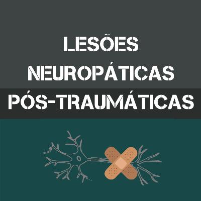 Lesões Neuropáticas Pós-Traumáticas Lesões Neuropáticas Pós-Traumáticas