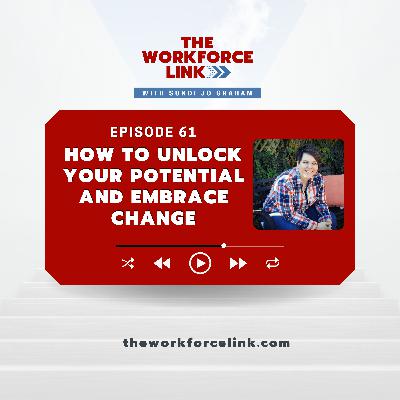 How to Unlock Your Potential and Embrace Change