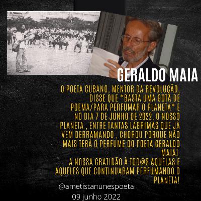 Uma Homenagem ao Poeta Geraldo Maia que foi fazer poesia no universo em.07 de junho de 2022