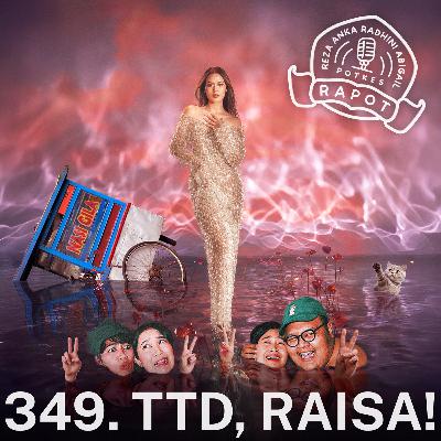 349. TTD, RAISA!