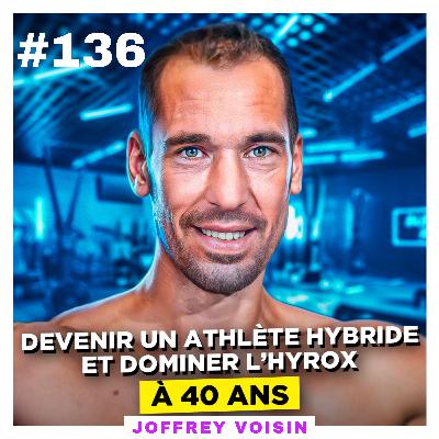 Devenir un athlète hybride et dominer l’Hyrox à 40 ans – Joffrey Voisin
