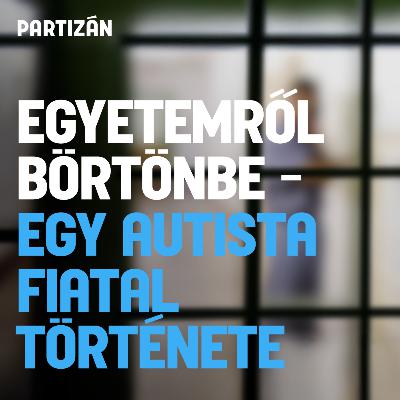 Hét hónapja áll a nyomozás a cetliken fenyegetőző autista ügyében, mostanra kikészült a börtönben Hét hónapja áll a nyomozás a cetliken fenyegetőző autista ügyében, mostanra kikészült a börtönben