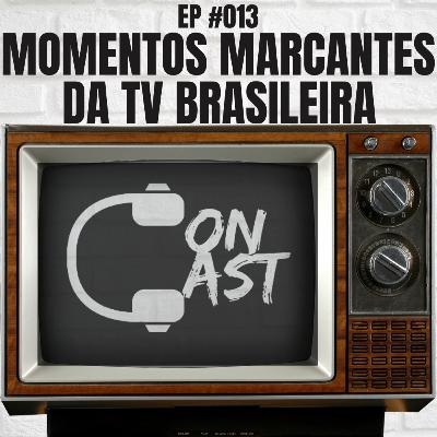 #013 - Momentos Marcantes da TV Brasileira #013 - Momentos Marcantes da TV Brasileira