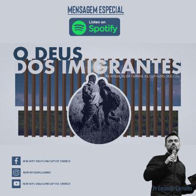 O Deus dos imigrantes | Pr Emanuel Carvalho O Deus dos imigrantes | Pr Emanuel Carvalho