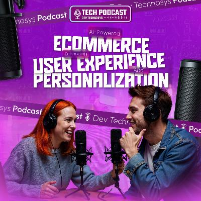 AI-Powered eCommerce: Enhancing User Experience and Personalization