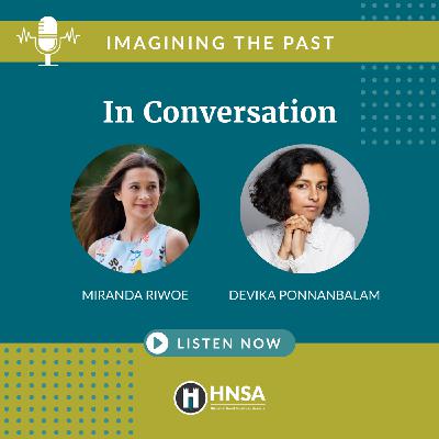 S9 Ep4: Imagining the Past—Summer/Autumn Season—2025—Elisabeth Storrs in conversation with Mirandi Riwoe and Devika Ponnambalam. S9 Ep4: Imagining the Past—Summer/Autumn Season—2025—Elisabeth Storrs in conversation with Mirandi Riwoe and Devika Ponnambalam.