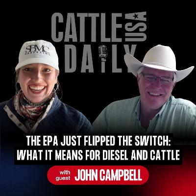 274: The EPA Just Flipped the Switch: What It Means for Diesel and Cattle with John Campbell 274: The EPA Just Flipped the Switch: What It Means for Diesel and Cattle with John Campbell