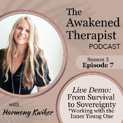 S3E7: (FULL Therapy DEMO) From Survival to Sovereignty | Harmony Kwiker S3E7: (FULL Therapy DEMO) From Survival to Sovereignty | Harmony Kwiker
