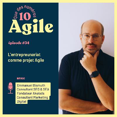 #34 -  L'entrepreunariat comme projet Agile - Emmanuel Bismuth