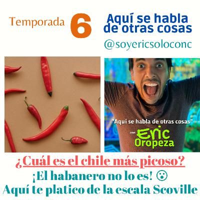 T6 Capítulo 15: ¡El chile habanero no es el más picoso!, ¿quieres saber cuál es? 🫑🌶 Aquí te cuento
